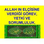 ALLAH IN ELÇİSİNE VERDİĞİ GÖREV YETKİ VE SORUMLULUK.