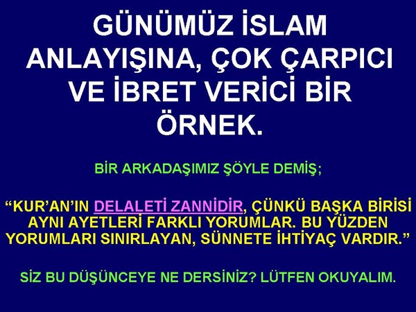 GÜNÜMÜZ İSLAM ANLAYIŞINA, ÇOK ÇARPICI VE İBRET VERİCİ BİR ÖRNEK.