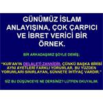 GÜNÜMÜZ İSLAM ANLAYIŞINA, ÇOK ÇARPICI VE İBRET VERİCİ BİR ÖRNEK.