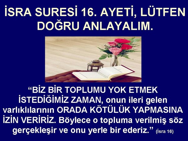 İSRA SURESİ 16. AYETİ LÜTFEN DOĞRU ANLAYALIM. BİR ÜLKEYİ HELAK ETMEK..