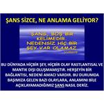 Şans Sizce Ne Anlama Geliyor?