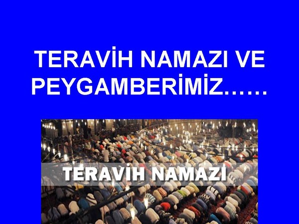 TERAVİH NAMAZI VE PEYGAMBERİMİZ.