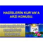 HADİSLERİN KUR'AN A ARZI KONUSU.