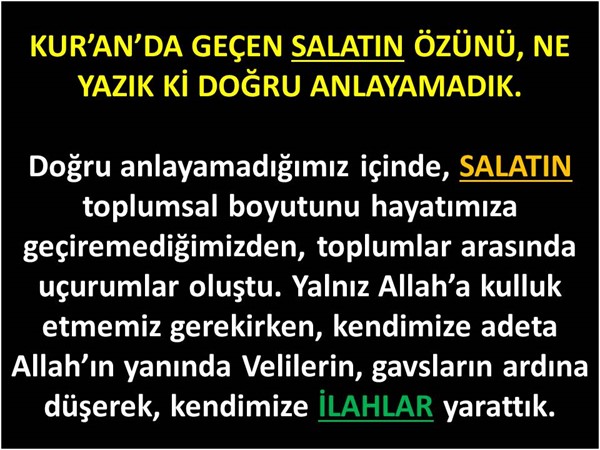 Kur’an’da Geçen Salatın Özünü, Ne Yazık Ki Doğru Anlayamadık.