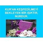Kur'an Keşfedilmeyi Bekleyen Bir Işıktır, Nurdur.