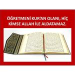 Öğretmeni Kur'an Olanı, Hiç Kimse Aldatamaz.