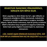 Rivayetler İnancımızı Yönlendirince, Sonuçta İşte Böyle Olur.