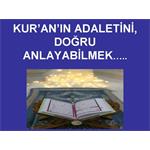 KUR'AN'IN ADALETİNİ DOĞRU ANLAYABİLMEK.