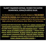 İslam’ı Yaşarken Kaynak, Rehber Tek Kur’an Olmayınca, Sonuçta Böyle Ol