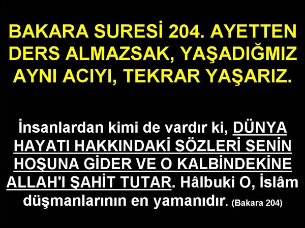 bakara suresi 204 ayetten ders almazsak ayni aciyi tekrar yasariz hakyolkuran