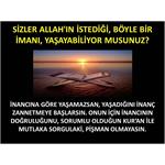 SİZLER ALLAH'IN İSTEDİĞİ, BÖYLE BİR İMANI, YAŞAYABİLİYOR MUSUNUZ?
