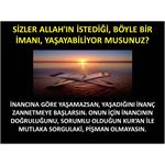 SİZLER ALLAH'IN İSTEDİĞİ, BÖYLE BİR İMANI, YAŞAYABİLİYOR MUSUNUZ?