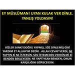 Ey Müslüman Uyan, Kulak Ver, Dinle Yanlış Yoldasın....!