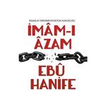 İmam’ı Azam Ebu Hanife Ve İslam’ı Anlayışı.