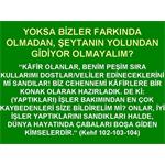 YOKSA BİZLER FARKINDA OLMADAN, ŞEYTANIN YOLUNDAN GİDİYOR OLMAYALIM?