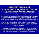 İNANCIMIZI KUR'AN İLE SORGULAMAZSAK, BATILIN YOLCU OLMAKTANDA KURTULAM