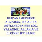 KUR'AN DA İNANCIMIZ ADINA, HER ŞEYİN OLMADIĞINI İDDİA EDENLERE......