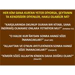 HER KİM SANA KUR’AN YETER DİYORSA, ŞEYTANIN TA KENDİSİDİR DİYEN Mİ....