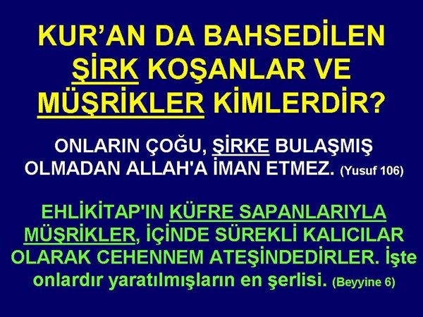 KUR'AN DA BAHSEDİLEN ŞİRK KOŞANLAR VE MÜŞRİKLER KİMLERDİR?