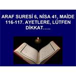 ARAF 6, NİSA 41, MAİDE 116-117. AYETLERE LÜTFEN DİKKAT.