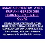 Bakara Suresi 121. Ayet Ve Kitabı Gereği Gibi Okumak.