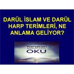 DARÜL İSLAM VE DARÜL HARP TERİMLERİ, NE ANLAMA GELİYOR?