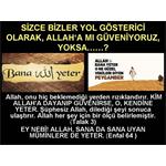 SİZCE BİZLER YOL GÖSTERİCİ OLARAK ALLAH'A MI GÜVENİYORUZ, YOKSA.....?