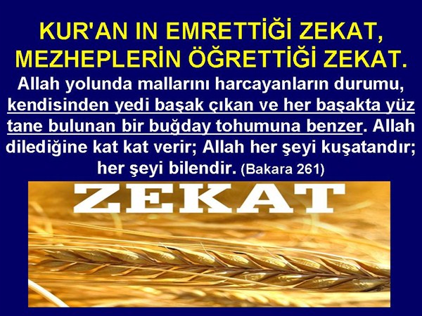 KUR'AN IN EMRETTİĞİ ZEKAT, MEZHEPLERİN ÖĞRETTİĞİ ZEKAT.