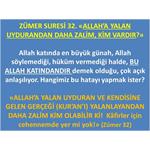 ZÜMER SURESİ 32. ALLAH'A YALAN UYDURANDAN, DAHA ZALİM KİM VARDIR?     