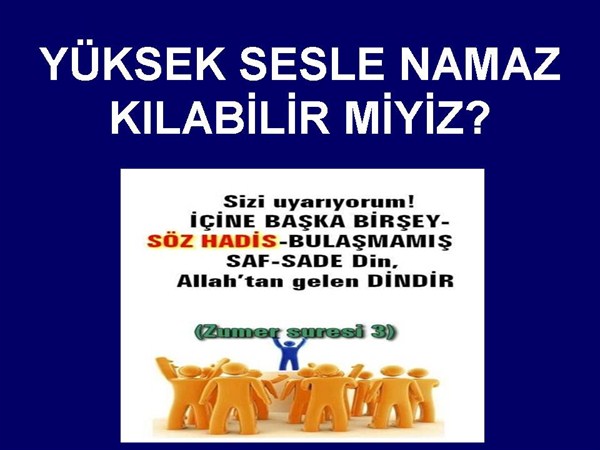 YÜKSEK SESLE NAMAZ KILABİLİR, YADA DUA EDEBİLİR MİYİZ?