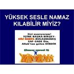 YÜKSEK SESLE NAMAZ KILABİLİR, YADA DUA EDEBİLİR MİYİZ?