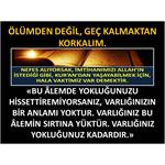 Ölümden Değil, Geç Kalmaktan Korkalım.