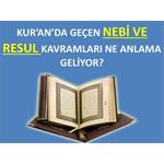 Kur'an’da Geçen NEBİ RESUL Kavramaları Ne Anlama Geliyor.