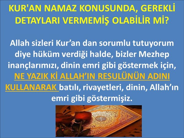 KUR'AN NAMAZ KONUSUNDA, GEREKLİ DETAYLARI VERMEMİŞ OLABİLİR Mİ?