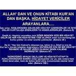 ALLAH DAN VE ONUN KİTABI KUR'AN DAN BAŞKA, HİDAYET VERİCİLER ARAYANLAR