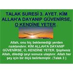 TALAK SURESİ 3. AYET. KİM ALLAH'A DAYANIP GÜVENİRSE, O KENDİNE YETER..