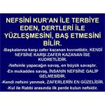 NEFSİNİ TERBİYE EDEN, DERTLERİ İLE YÜZLEŞMESİNİ BİLİR.