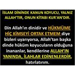 İSLAM DİNİNDE KANUN KOYUCU YALNIZ ALLAH'TIR, ONUN KİTABI KUR'AN'DIR.