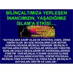 BİLİNÇALTIMIZA YERLEŞEN İNANCIMIZIN, YAŞADIĞIMIZ İSLAM'A ETKİSİ.