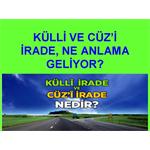 KÜLLİ VE CÜZ'İ İRADE NE ANLAMA GELİYOR?