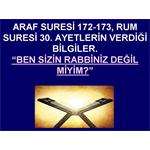 ARAF 172, 173. RUM 30. AYETLERİN VERDİĞİ BİLGİLER.BEN SİZİN RABBİNİZ