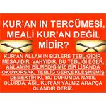 KUR'AN IN TERCÜMESİ, MEALİ KUR'AN DEĞİL MİDİR?