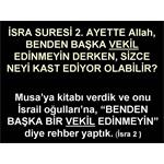 İSRA SURESİ 2. AYETTE ALLAH, BENDEN BAŞKA VEKİL EDİNMEYİN DERKEN......